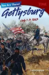 You Are There! Gettysburg, July 1&ndash;3, 1863