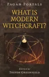 Pagan Portals - What is Modern Witchcraft?