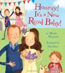 Hooray! It&rsquo;s a New Royal Baby!