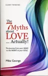 7 Myths about Love...Actually! The &ndash; The Journey from your HEAD to the HEART of your SOUL