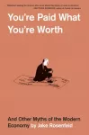 You&rsquo;re Paid What You&rsquo;re Worth
