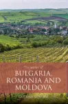 Wines of Bulgaria, Romania and Moldova