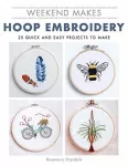 Weekend Makes: Hoop Embroidery