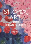 Sticker Art with Brian Clarke: Poppies