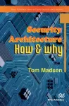 Security Architecture &ndash; How & Why