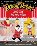 REGGIE RABBIT & THE METRO MICE