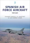 Spanish Air Force Aircraft: 1939-2021