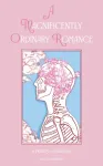 Magnificently Ordinary Romance