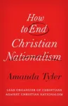 How to End Christian Nationalism