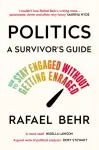 Politics: A Survivor&rsquo;s Guide