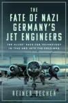Fate of Nazi Germany&rsquo;s Jet Engineers