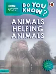 Do You Know? Level 4 &ndash; BBC Earth Animals Helping Animals