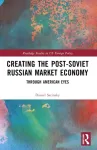 Creating the Post-Soviet Russian Market Economy