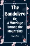 Bandolero; Or, A Marriage among the Mountains (Edition2023)