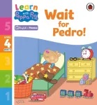 Learn with Peppa Phonics Level 4 Book 12 &ndash; Wait for Pedro! (Phonics Reader)