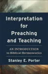 Interpretation for Preaching and Teaching &ndash; An Introduction to Biblical Hermeneutics