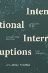 Intentional Interruptions