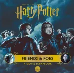 Harry Potter &ndash; Friends & Foes: A Movie Scrapbook
