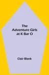 The Adventure Girls at K Bar O