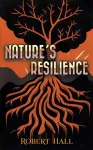Nature&rsquo;s Resilience