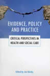 Evidence, policy and practice
