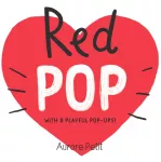 Red Pop (With 6 Playful Pop-Ups!), A Pop-Up Board Book