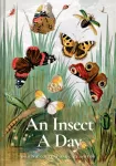 Insect A Day, Bees, bugs, and pollinators for every day of the year