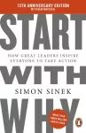 Start With Why, 15th Anniversary Edition: How Great Leaders Inspire Everyone to Take Action