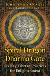 Spiral Dragon Dharma Gate, Six Key Tibetan Practices for Enlightenment