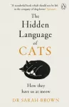 Hidden Language of Cats, Learn what your feline friend is trying to tell you