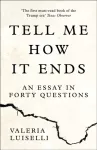 Tell Me How it Ends, An Essay in Forty Questions