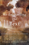Re&ndash;enchanting the Text &ndash; Discovering the Bible as Sacred, Dangerous, and Mysterious