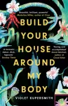Build Your House Around My Body, LONGLISTED FOR THE WOMEN'S PRIZE FOR FICTION 2022