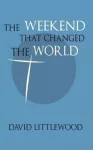Weekend That Changed the World