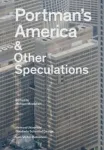 Portman's America & Other Speculations