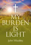 My Burden is Light &ndash; Companion to "I Am With You"
