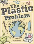 Lonely Planet Kids The Plastic Problem