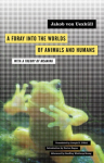 Foray Into the Worlds of Animals and Humans