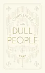 Christmas with Dull People