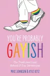 You&rsquo;re Probably Gayish