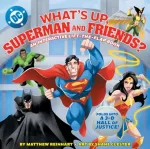 What&rsquo;s Up, Superman and Friends? (A Pop Magic Book)