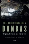 War in Ukraine&rsquo;s Donbas