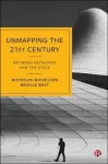Unmapping the 21st Century