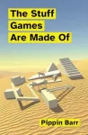 Stuff Games Are Made Of