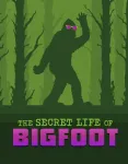 Secret Life of Bigfoot