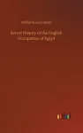 Secret History of the English Occupation of Egypt