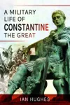 Military Life of Constantine the Great