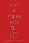 Love is F*cking Hard