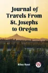 Journal of Travels From St. Josephs to Oregon (Edition2023)