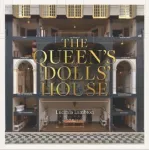 Queen&rsquo;s Dolls&rsquo; House: Revised and Updated Edition